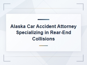 Alaska Rear-End Collision Car Accident Attorneys