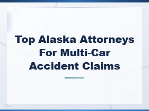 Top Alaska Attorneys for Multi-Car Accident Claims