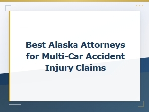Best Alaska Attorneys for Multi-Car Accident Claims