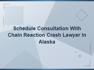Schedule a Consultation with a Chain Reaction Crash Lawyer in Alaska for Compensation