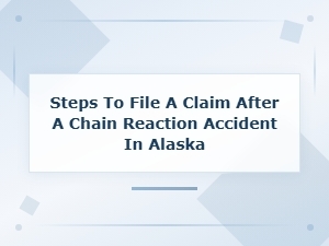 Steps to File a Claim After a Chain Reaction Accident in Alaska