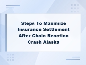 Maximize Your Insurance Settlement After an Alaska Pileup