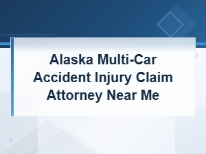 Alaska Multi-Vehicle Accident Injury Claim Attorney