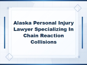 Alaska Chain Reaction Collision Injury Lawyer